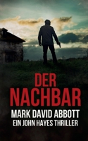 Der Nachbar (Ein John Hayes Thriller) (German Edition) B0FL5BLX8D Book Cover