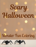 Scary Halloween Monster Fun Coloring: 50 Pages of Fun and Spooky Coloring Book for Kids Scary Halloween B08KQS3SFG Book Cover