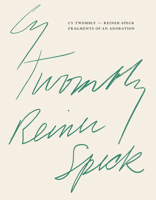 Cy Twombly – Reiner Speck. Fragments of an Adoration: Cat. Maison d’Art Los Angeles 3864424607 Book Cover