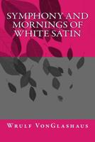 Symphony And Mornings Of White Satin 1545067899 Book Cover