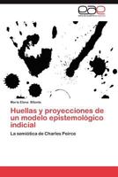 Huellas y Proyecciones de Un Modelo Epistemologico Indicial 3659007420 Book Cover