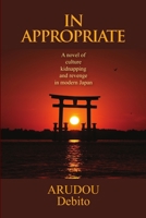 In Appropriate: A novel of culture, kidnapping, and revenge in modern Japan 1257026402 Book Cover