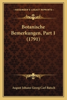 Botanische Bemerkungen, Part 1 (1791) 1166061477 Book Cover