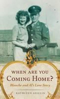 When Are You Coming Home?: Blanche and Al's Love Story 1642374121 Book Cover