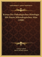 Kursus Der Pathologischen Histologie: Mit Einem Mikroskopischen Atlas 1160128170 Book Cover