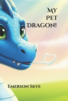 My Pet Dragon! B0FKBSWDXK Book Cover