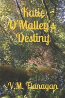 Katie O'Malley's Destiny (Volume One) 1658185757 Book Cover