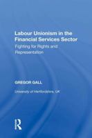 Labour Unionism in the Financial Services Sector: Fighting for Rights and Representation 1138356328 Book Cover