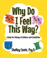 Why Do I Feel This Way?: A Book For Siblings Of Children with Disabilities B0GZ9BPXG2 Book Cover
