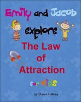 Emily and Jacob Explore The Law of Attraction for Kids 1425152007 Book Cover