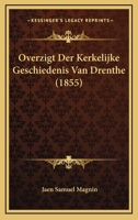 Overzigt Der Kerkelijke Geschiedenis Van Drenthe (1855) 1167706978 Book Cover