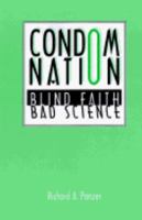 Condom Nation: Blind Faith, Bad Science 188893302X Book Cover