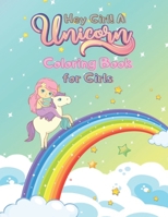 Hey Girl! A Unicorn Coloring Book for Girls: Amazing Unicorn Coloring Book B091LBHQCL Book Cover