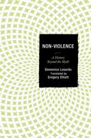 Non-Violence: A History Beyond the Myth 1498502210 Book Cover