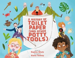 A History of Toilet Paper 0762475552 Book Cover