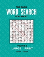 The Book Word Search For Adult Large Print Volume1: Word Search For Adult Large Print 100 Puzzles Book 1547087250 Book Cover