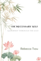 The Necessary Self: A Journey Through the Ego 1998478947 Book Cover