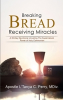 Breaking Bread: Recieving Miracles! 1957052953 Book Cover