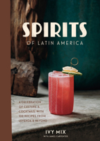 Piscos to Palomas: The Legendary Drinks and Spirits of Latin America 0399582878 Book Cover
