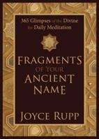 Fragments of Your Ancient Name: 365 Glimpses of the Divine for Daily Meditation 1933495286 Book Cover