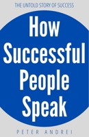 How Successful People Speak: The Untold Story of Success B09325RSN4 Book Cover