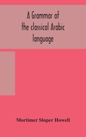 A grammar of the classical Arabic language 935415722X Book Cover