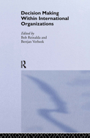 Decision Making Within International Organisations (Routledge/Ecpr Studies in European Political Science) 0415406781 Book Cover