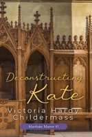 Deconstructing Kate (Marduke Manor) B0FQBXLW7F Book Cover