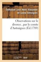 Observations Sur Le Divorce, Par Le Comte D'Antraigues 2014497060 Book Cover