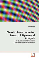 Chaotic Semiconductor Lasers : A Dynamical Analysis: Self-pulsation and Chaos in Semiconductor Laser Models 3639140001 Book Cover