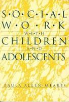 Social Work with Children and Adolescents 0801302110 Book Cover