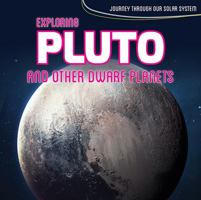 Exploring Pluto and Other Dwarf Planets 1534522905 Book Cover
