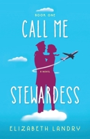 Call Me Stewardess: A Novel 1999124502 Book Cover