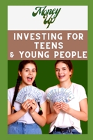 Money Up - Investing for teens and young people: The Ultimate Guide to Financial freedom B0BVD8K863 Book Cover
