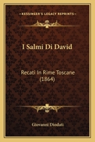 I Salmi Di David: Recati In Rime Toscane (1864) 1161201033 Book Cover