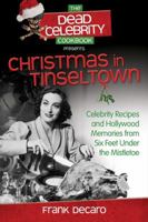 The Dead Celebrity Christmas Cookbook: More Than 60 Recipes and Reflections in the Holiday Spirit 0757317006 Book Cover