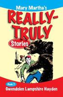 Mary Martha's Really Truly Stories: Book 7 1479601179 Book Cover