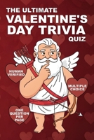 The Ultimate Valentine's Day Trivia Quiz: Test Your Knowledge: 100 Multiple Choice Questions on Love, Romance, Movies, Music, Pop Culture, Traditions & More B0GGL2XXM7 Book Cover