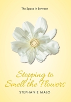 The Space In Between (Stopping to Smell the Flowers) 1038324432 Book Cover