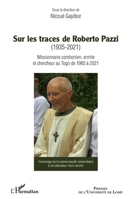 Sur les traces de Roberto Pazzi (1935-2021): Missionnaire combonien, ermite et chercheur au Togo de 1965 à 2021 (French Edition) 214028884X Book Cover