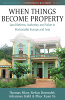 When Things Become Property: Land Reform, Authority and Value in Postsocialist Europe and Asia 1785335588 Book Cover