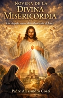 NOVENA DE LA DIVINA MISERICORDIA: Un viaje de nueve días al corazón de Jesús (Spanish Edition) B0GVJ4SJRR Book Cover