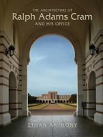 The Architecture of Ralph Adams Cram and His Office 0393731049 Book Cover