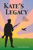 Kate's Legacy: Love, Heroism, Conspiracy and Murder 0595284647 Book Cover