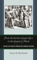 From the Earliest Gospel (Q+) to the Gospel of Mark : Solving the Synoptic Problem with Mimesis Criticism 1978703392 Book Cover