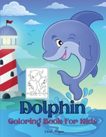 Dolphin Coloring Book For Kids: Fun Coloring Book for Kids Ages 3 - 8, Page Large 8.5 x 11 1716309506 Book Cover