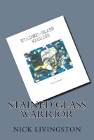 Stained Glass Warrior 1514715082 Book Cover