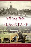 Historic Tales of Flagstaff 1467142417 Book Cover