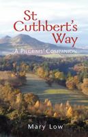 St Cuthbert's Way - 2019 edition: A pilgrims' companion 1849526435 Book Cover
