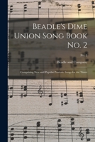 Beadle's Dime Union Song Book No. 2: Comprising New and Popular Patriotic Songs for the Times (Classic Reprint) 1015079695 Book Cover